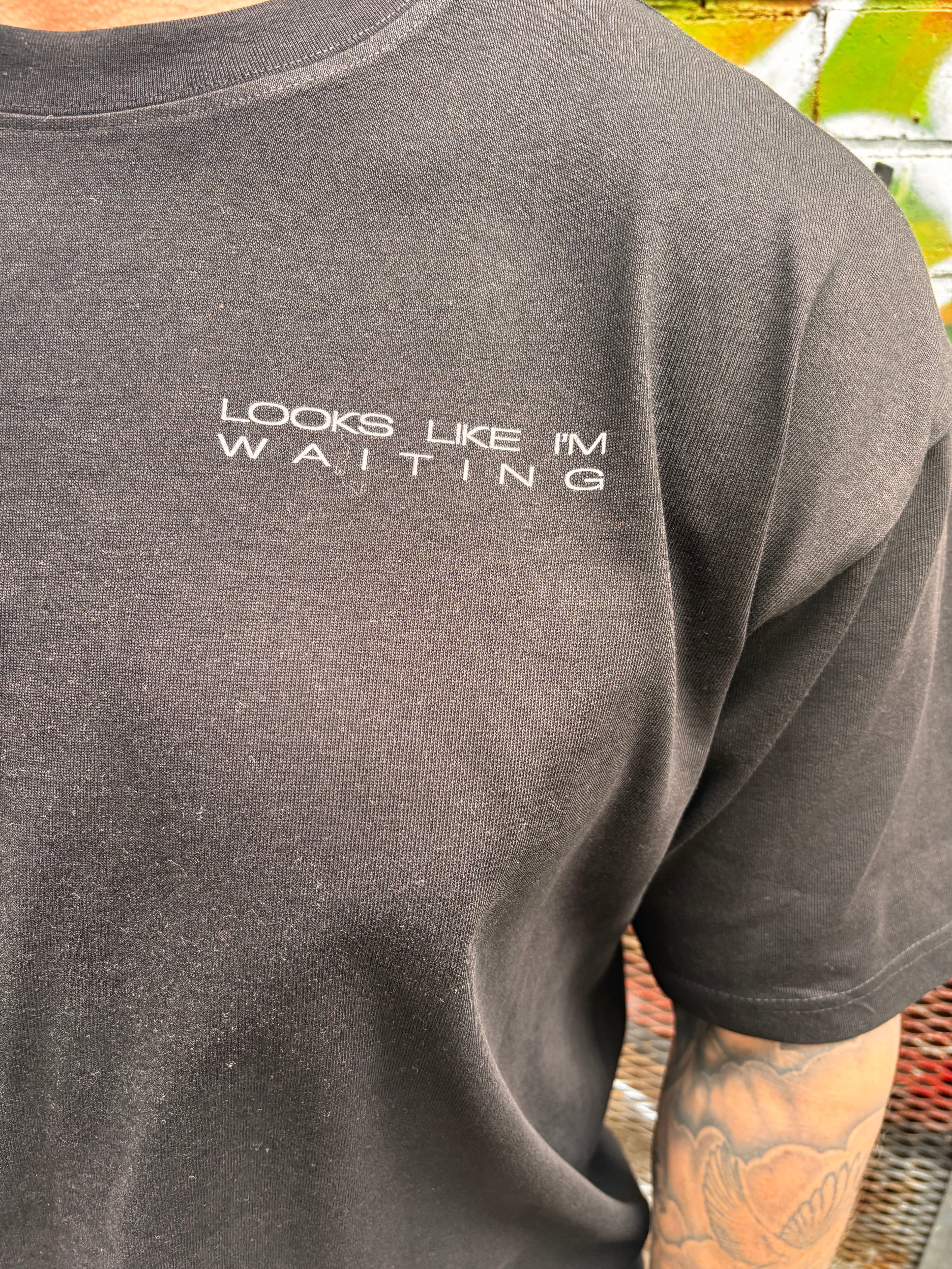 Looks Like I Am Waiting Limited Edition Tee