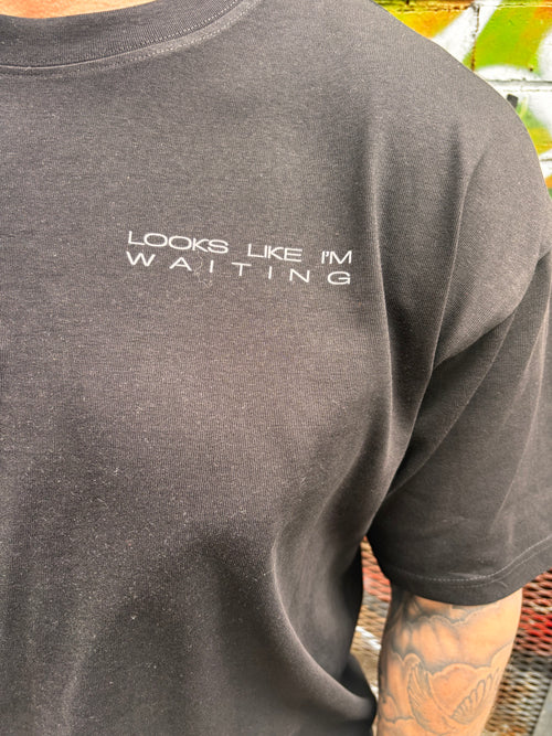 Looks Like I Am Waiting Limited Edition Tee